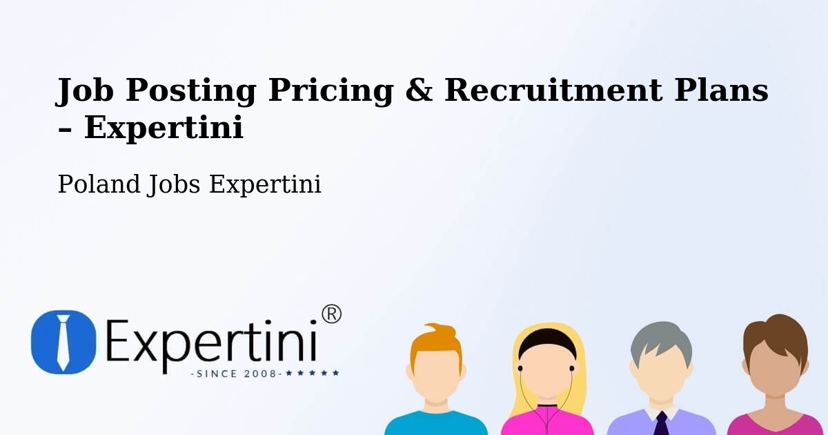 Job Posting Pricing & Recruitment Plans – Tychy - Tychy, Poland Jobs Expertini